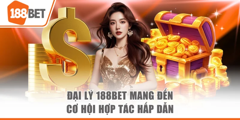 đại lý 188bet Đại lý 188BET mang đến cơ hội hợp tác hấp dẫn