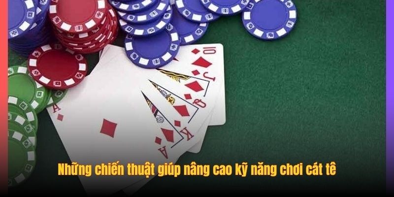 Hướng Dẫn Chơi Bài Cát Tê Dễ Hiểu Khi Nhập Môn Luật lá A giữ vai trò đặc biệt
