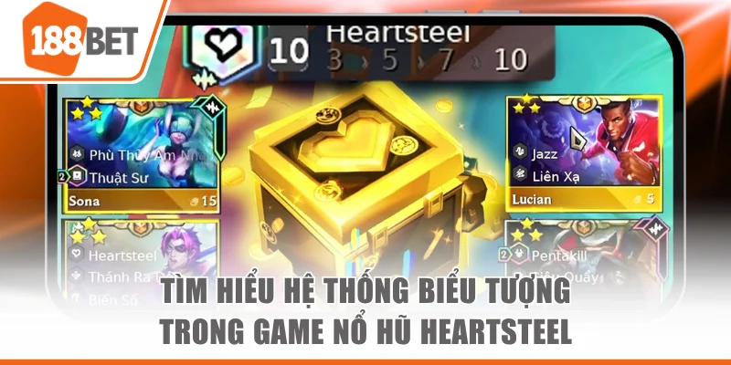 Nổ Hũ Heartsteel - Bùng Nổ Cảm Xúc Qua Từng Vòng Quay Tìm hiểu hệ thống biểu tượng trong game nổ hũ Heartsteel